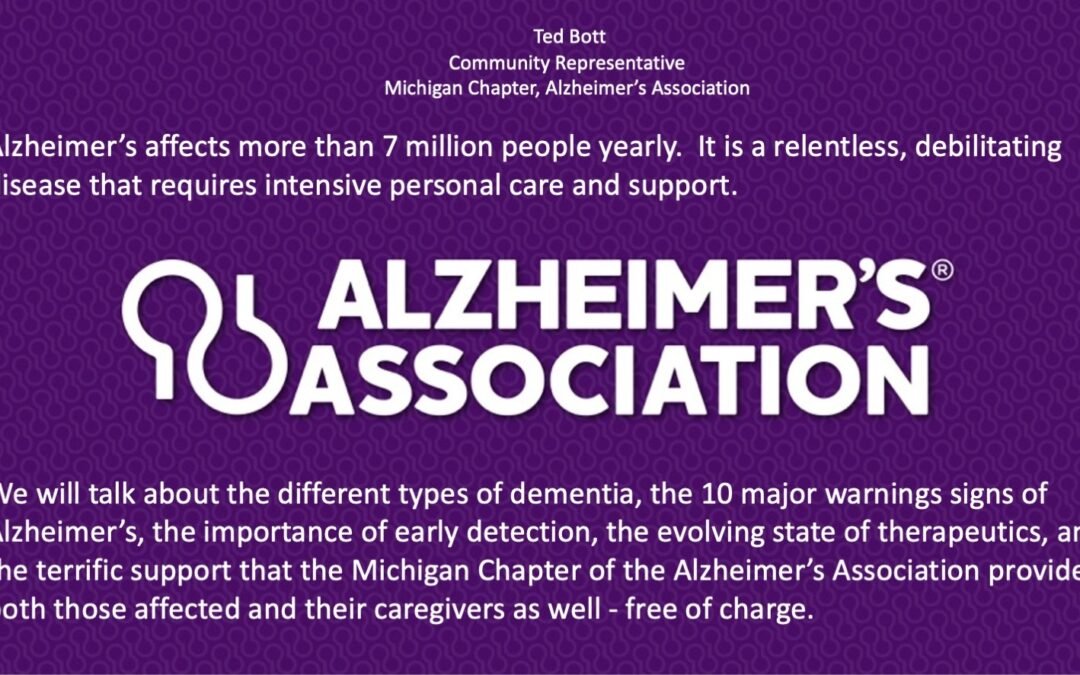 Ted Bott- Community Representative- Alzheimer’s Association- Michigan Chapter-                                          Special Speaker Engagement